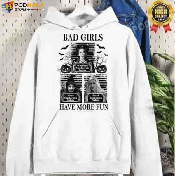 Hocus Pocus Costumes Sanderson Sisters Bad Girls Have More Fun Shirt Halloween Gifts