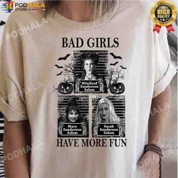 Hocus Pocus Costumes Sanderson Sisters Bad Girls Have More Fun Shirt Halloween Gifts
