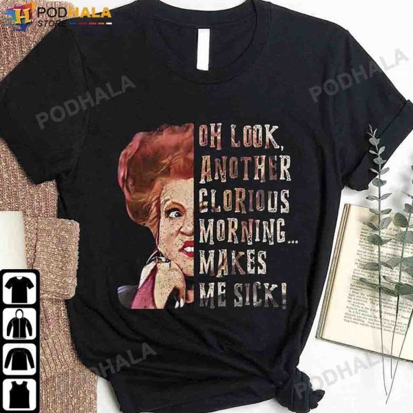 Oh Look Another Glorious Morning Makes Me Sick Hocus Pocus T-shirt Halloween Gifts