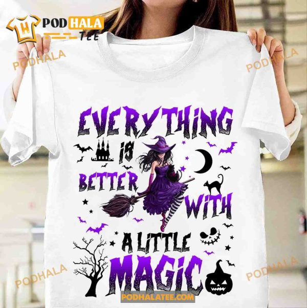 Everything Is Better With A Little Magic Magical Witch Riding Broom Halloween Tee