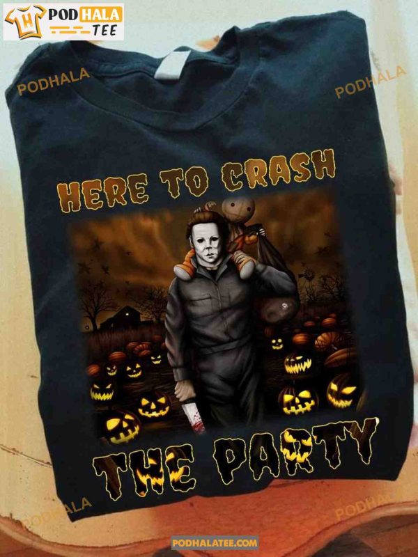Here To Crash The Party Pumpkin Scary Michael Myers Halloween Shirt