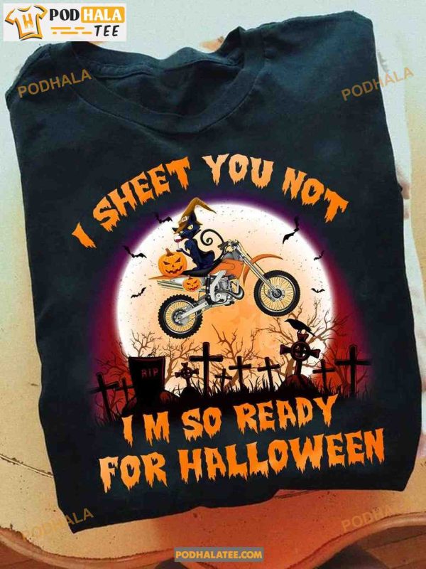 I Sheet You Not I’m So Ready For Halloween Shirt, Halloween Gift For Racer Black Cat Riding Bike