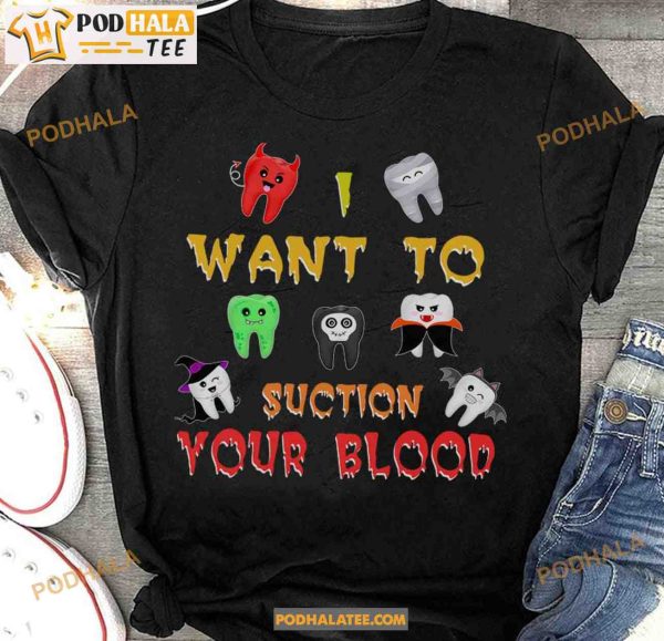 I Want To Suction Your Blood Halloween Teeth Costume Gift For Dentist Shirt