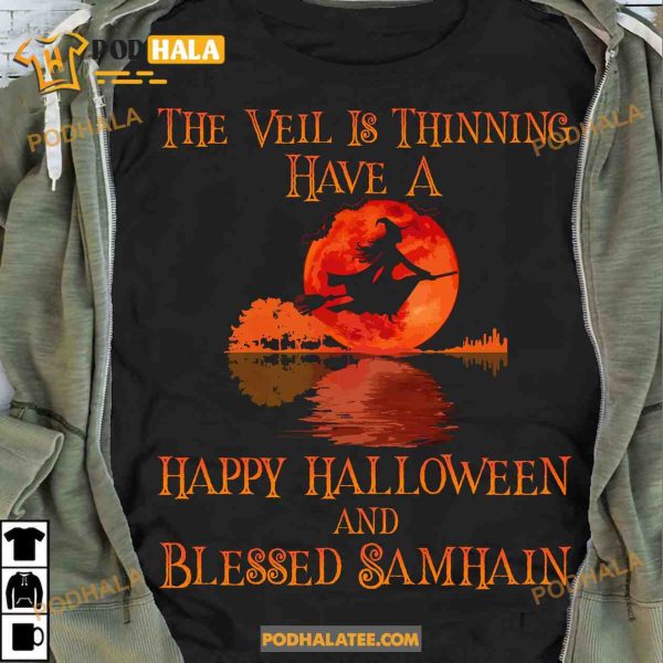 The Veil Is Thinning Have A Happy Halloween And Blessed Samhain Halloween Shirt